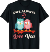 Owl Pun - Owl always love you T-Shirt